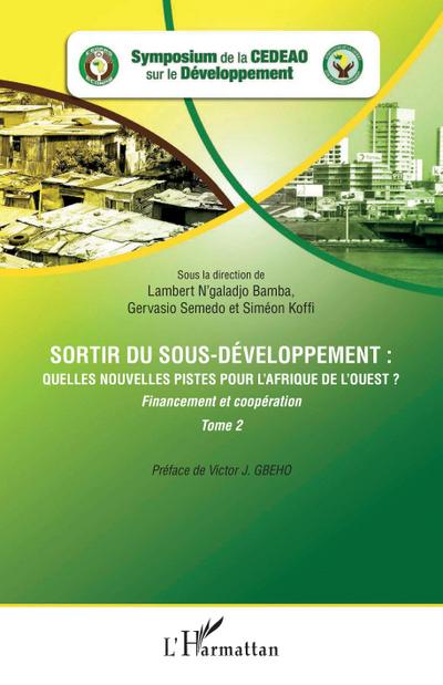 Sortir du sous-développement : quelles nouvelles pistes pour l’Afrique de l’Ouest ? (Tome 2)