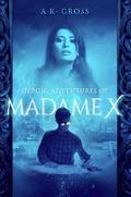The Heroic Adventures of Madame X