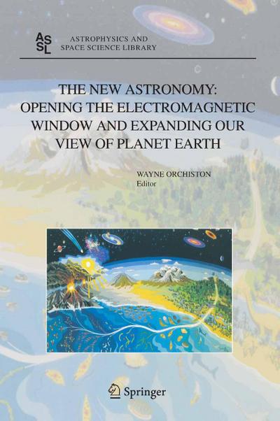 The New Astronomy: Opening the Electromagnetic Window and Expanding our View of Planet Earth