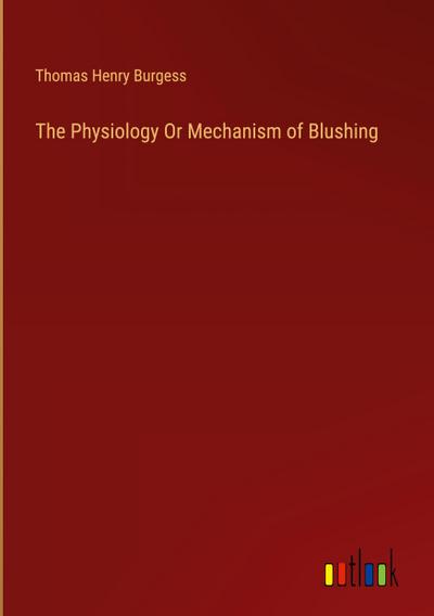 The Physiology Or Mechanism of Blushing