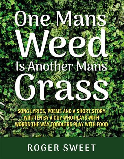 One Mans Weed Is Another Mans Grass