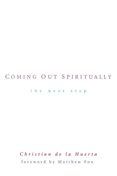 Coming Out Spiritually: The Next Step - Christian de la Huerta
