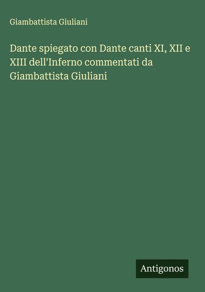 Dante spiegato con Dante canti XI, XII e XIII dell’Inferno commentati da Giambattista Giuliani