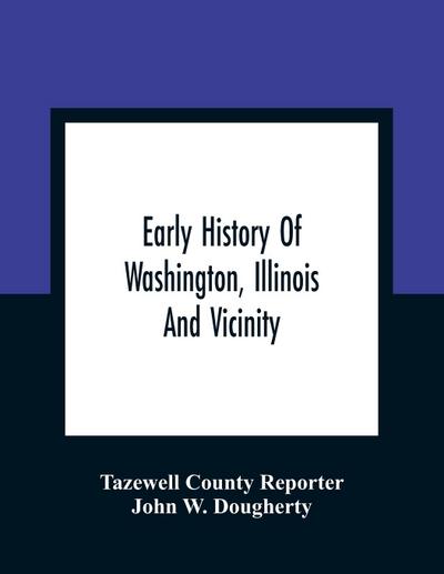Early History Of Washington, Illinois And Vicinity