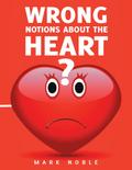 Wrong Notions About the Heart