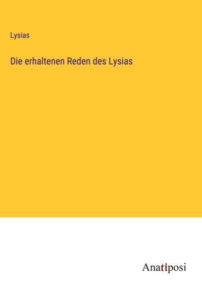 Die erhaltenen Reden des Lysias