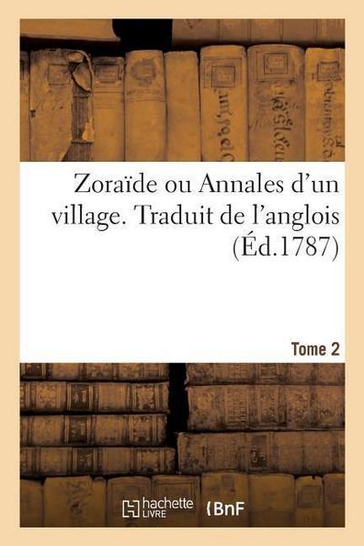Zoraïde Ou Annales d’Un Village. Traduit de l’Anglois. Tome 2
