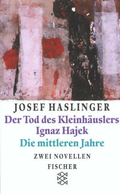 Der Tod des Kleinhäuslers Ignaz Hajek/Die mittleren Jahre