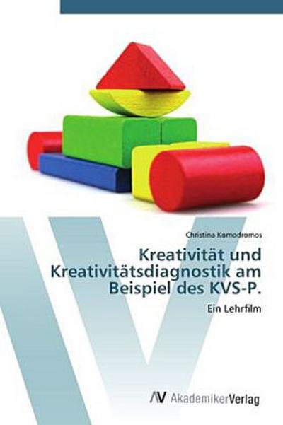 Kreativität und Kreativitätsdiagnostik am Beispiel des KVS-P.