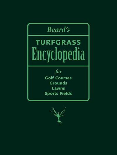 Beard’s Turfgrass Encyclopedia for Golf Courses, Grounds, Lawns, Sports Fields