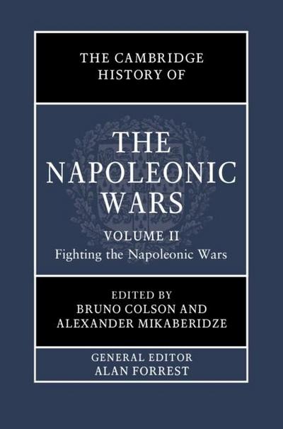 Cambridge History of the Napoleonic Wars: Volume 2, Fighting the Napoleonic Wars
