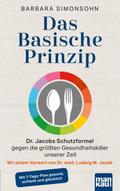 Das Basische Prinzip. Dr. Jacobs Schutzformel gegen die größten Gesundheitskiller unserer Zeit