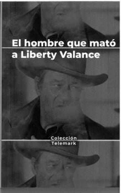 Héroes bajo sospecha : el hombre que mató a Liberty Balance : John Ford