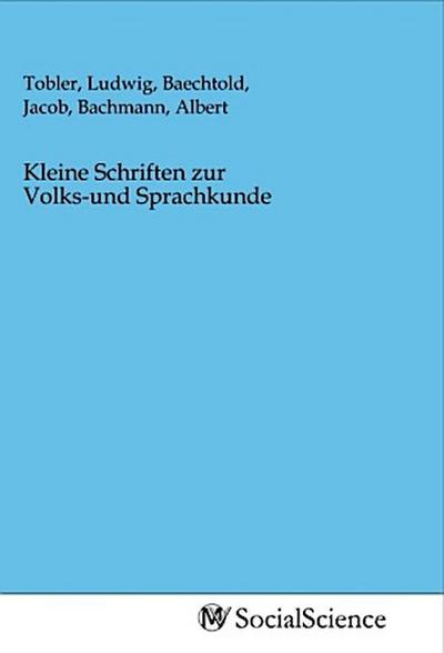 Kleine Schriften zur Volks-und Sprachkunde