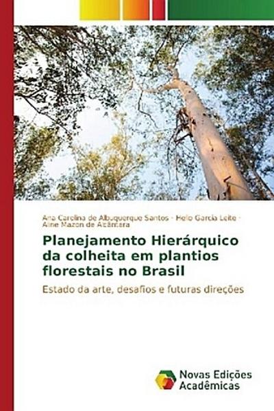 Planejamento Hierárquico da colheita em plantios florestais no Brasil