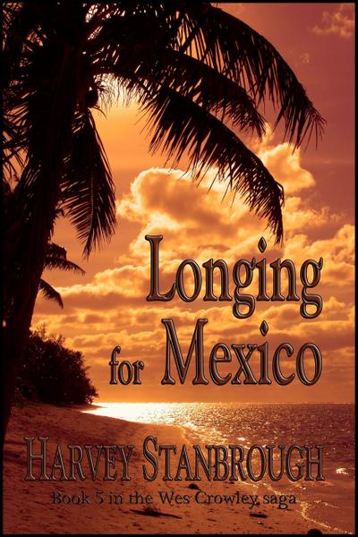 Longing for Mexico (The Wes Crowley Series, #15)