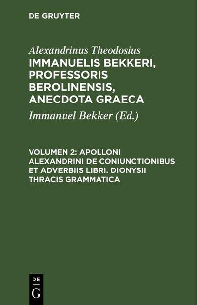 Apolloni Alexandrini de coniunctionibus et adverbiis libri. Dionysii Thracis grammatica