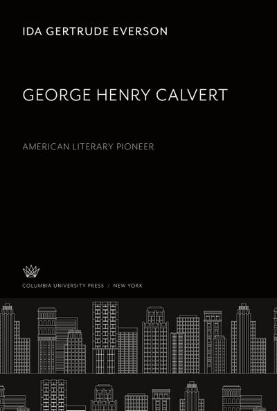 George Henry Calvert American Literary Pioneer