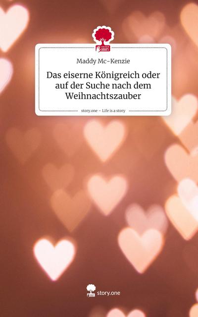 Das eiserne Königreich oder auf der Suche nach dem Weihnachtszauber. Life is a Story - story.one