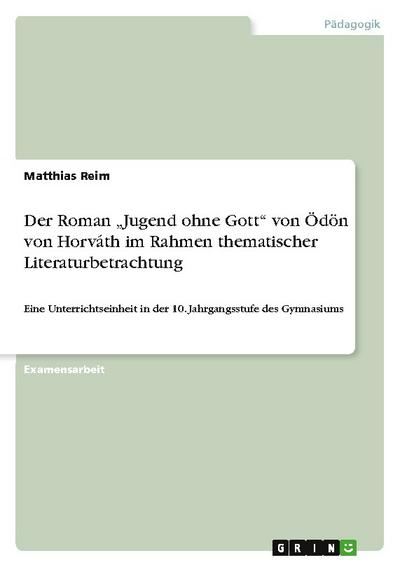 Der Roman "Jugend ohne Gott" von Ödön von Horváth im Rahmen thematischer Literaturbetrachtung
