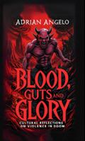 Blood, Guts, and Glory