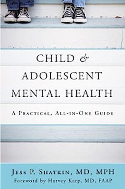 Child & Adolescent Mental Health: A Practical, All-in-One Guide