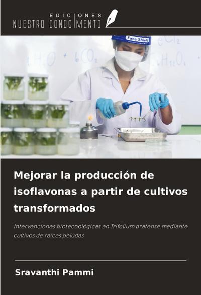 Mejorar la producción de isoflavonas a partir de cultivos transformados
