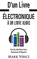 D’un Livre Électronique À Un Livre Audio - Un Guide Pour Les Auteurs À Succès