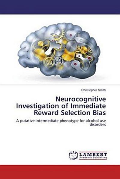 Neurocognitive Investigation of Immediate Reward Selection Bias