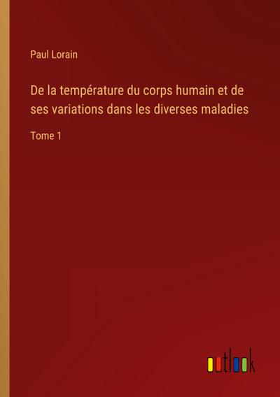 De la température du corps humain et de ses variations dans les diverses maladies