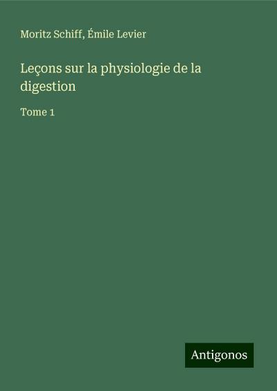 Leçons sur la physiologie de la digestion
