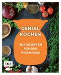 Genussmomente: Genial kochen mit Rezepten für den 