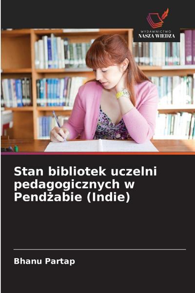Stan bibliotek uczelni pedagogicznych w Pend¿abie (Indie)