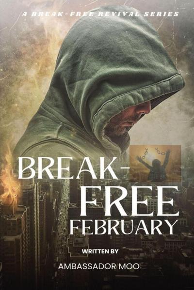 Break-free - Daily Revival Prayers - February - Towards God’ Purpose