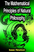 The Mathematical Principles of Natural Philosophy