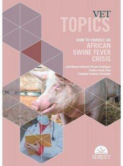 Vet Topics. How to Handle an African Swine Fever Crisis