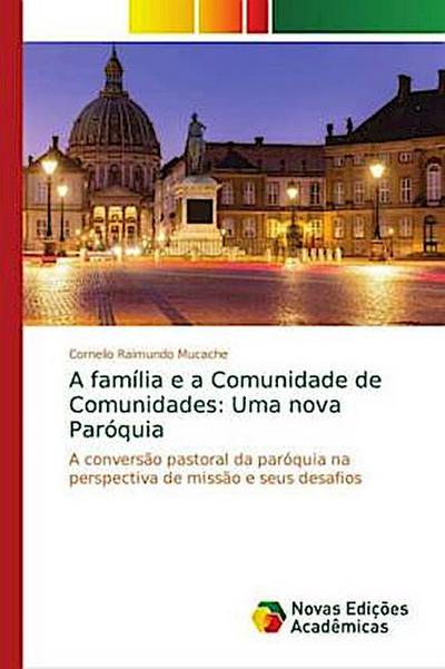A família e a Comunidade de Comunidades: Uma nova Paróquia - Cornelio Raimundo Mucache