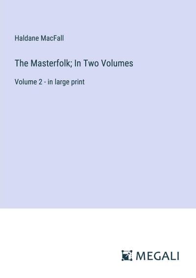 The Masterfolk; In Two Volumes
