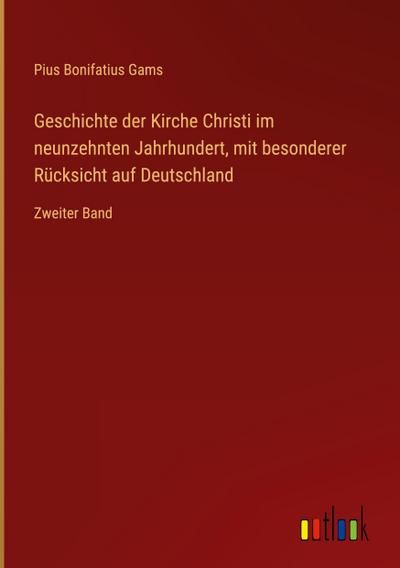 Geschichte der Kirche Christi im neunzehnten Jahrhundert, mit besonderer Rücksicht auf Deutschland