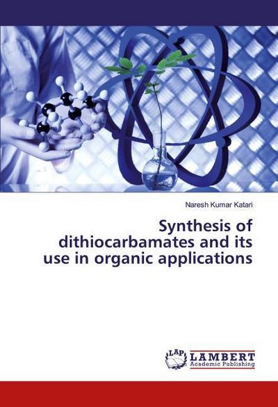 Synthesis of dithiocarbamates and its use in organic applications