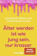 Älter werden ist wie jung sein, nur krasser