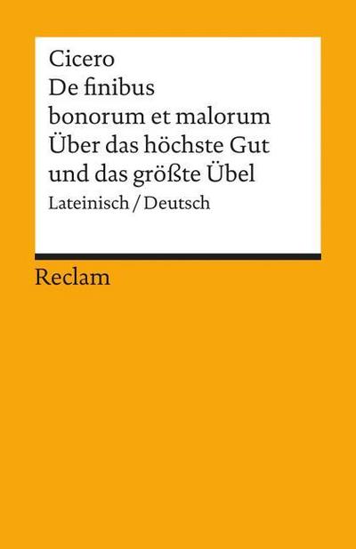 Über das höchste Gut und das größte Übel / De finibus bonorum et malorum