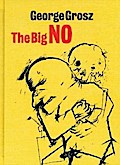 George Grosz: The Big No