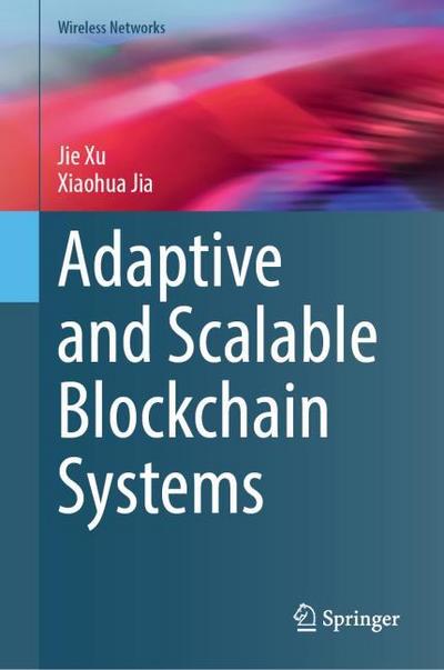 Adaptive and Scalable Blockchain Systems