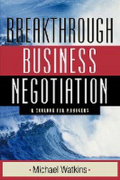 Breakthrough Business Negotiation