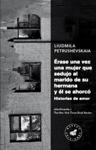 Érase una vez una mujer que sedujo al marido de su hermana y él se ahorcó : historias de amor