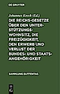 Die Reichsgesetze über den Unterstützungswohnsitz, die Freizügigkeit, den Erwerb und Verlust der Bundes- und Staatsangehörigkeit