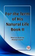 For the Term of His Natural Life Book II