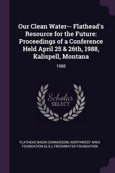 Our Clean Water-- Flathead’s Resource for the Future
