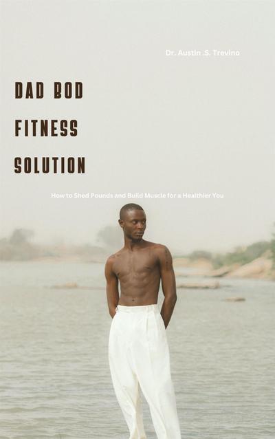 Dad Bod Fitness Solution